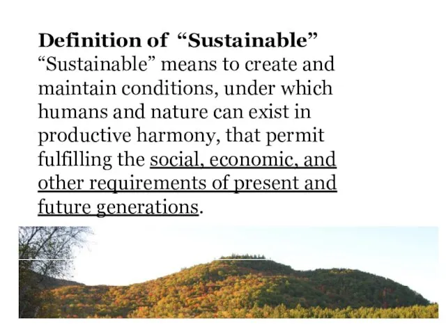 Definition of “Sustainable” “Sustainable” means to create and maintain conditions, under which