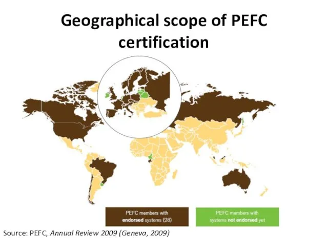 Geographical scope of PEFC certification Source: PEFC, Annual Review 2009 (Geneva, 2009)