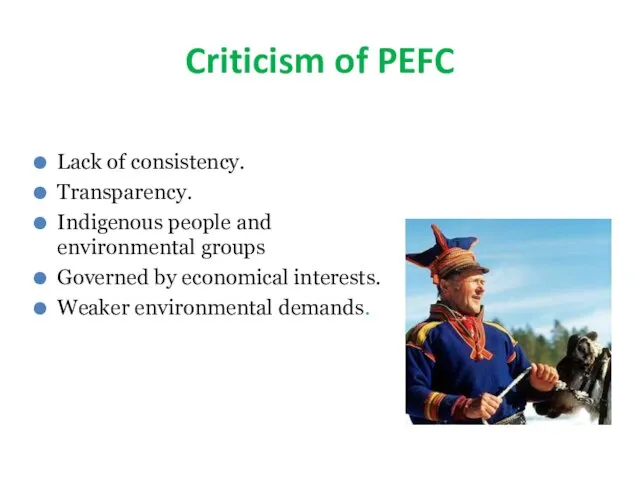 Criticism of PEFC Lack of consistency. Transparency. Indigenous people and environmental groups