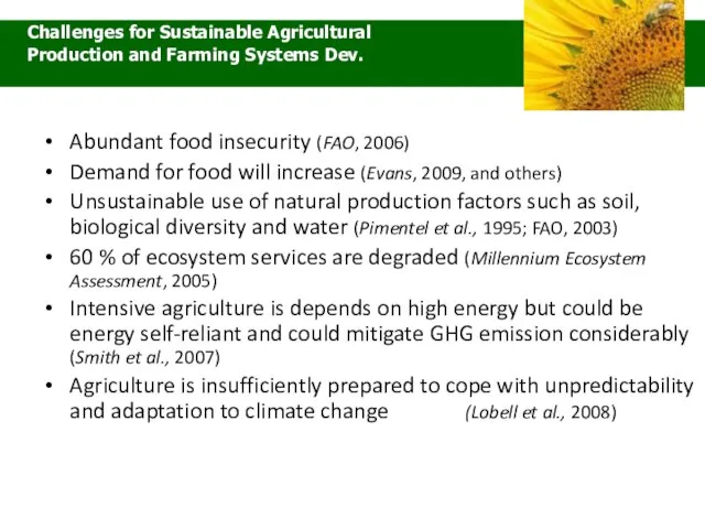 Abundant food insecurity (FAO, 2006) Demand for food will increase (Evans, 2009,