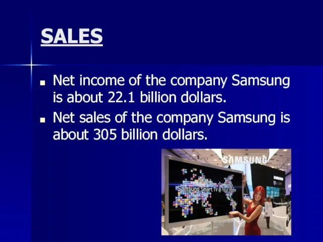 SALES Net income of the company Samsung is about 22.1 billion dollars.