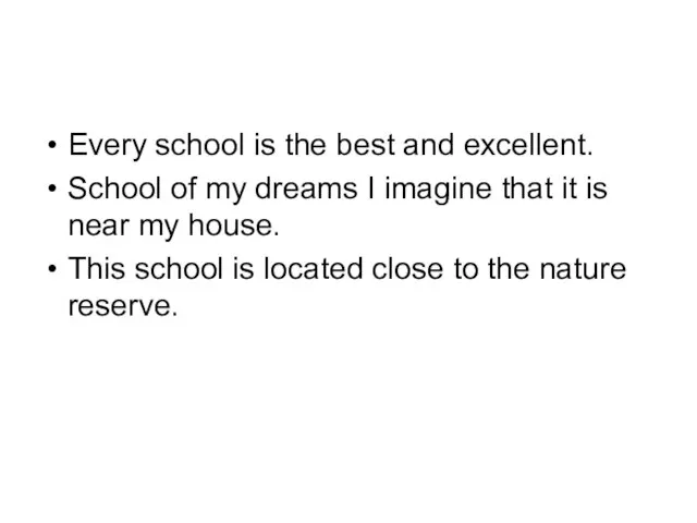 Every school is the best and excellent. School of my dreams I