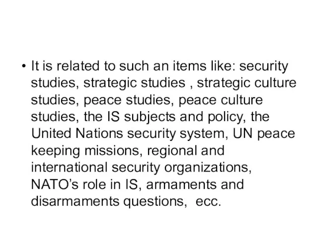 It is related to such an items like: security studies, strategic studies