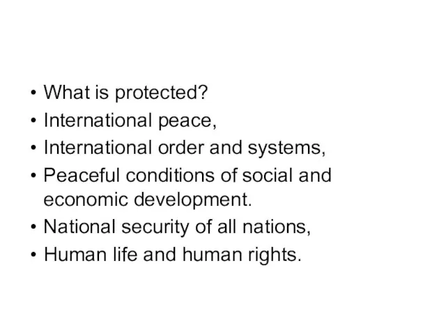 What is protected? International peace, International order and systems, Peaceful conditions of