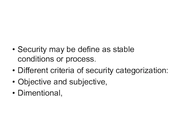 Security may be define as stable conditions or process. Different criteria of