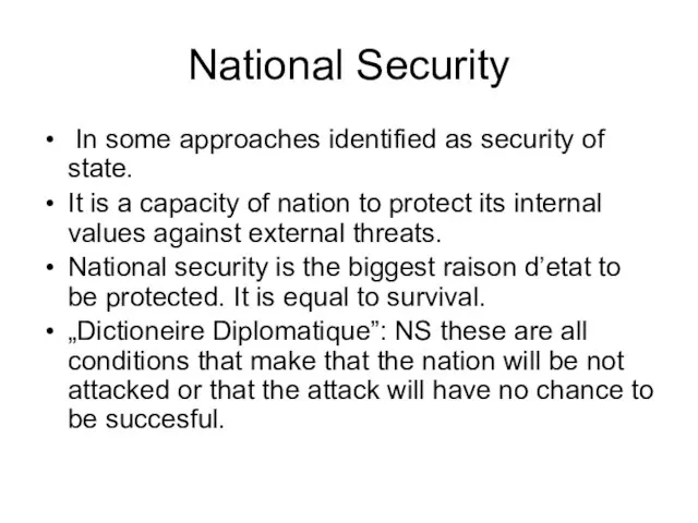 National Security In some approaches identified as security of state. It is