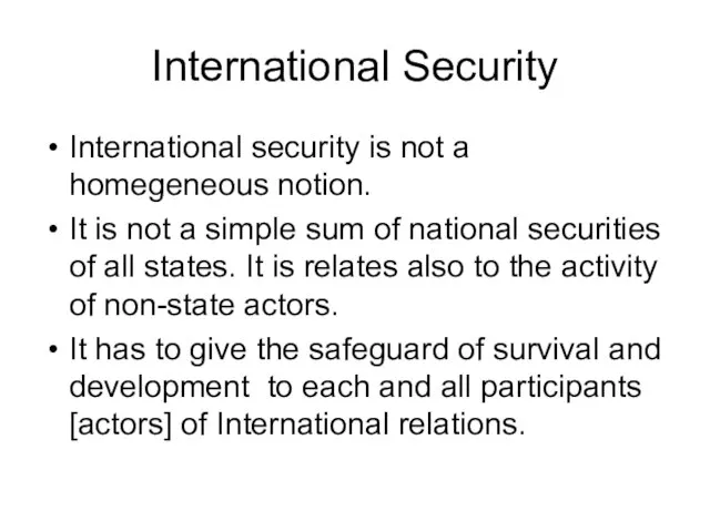 International Security International security is not a homegeneous notion. It is not