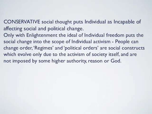 CONSERVATIVE social thought puts Individual as Incapable of affecting social and political