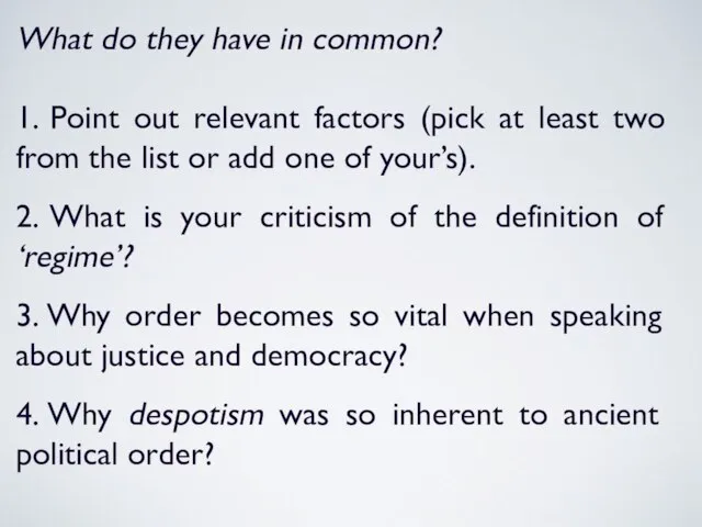 What do they have in common? 1. Point out relevant factors (pick