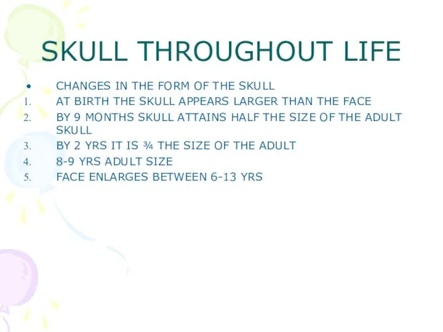 SKULL THROUGHOUT LIFE CHANGES IN THE FORM OF THE SKULL AT BIRTH