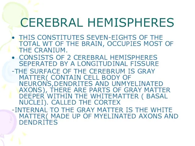 CEREBRAL HEMISPHERES THIS CONSTITUTES SEVEN-EIGHTS OF THE TOTAL WT OF THE BRAIN,