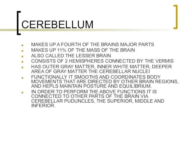 CEREBELLUM MAKES UP A FOURTH OF THE BRAINS MAJOR PARTS MAKES UP