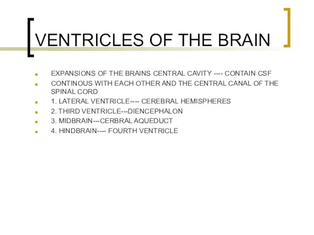 VENTRICLES OF THE BRAIN EXPANSIONS OF THE BRAINS CENTRAL CAVITY ---- CONTAIN