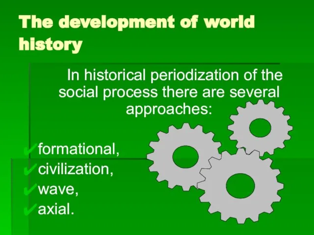 The development of world history In historical periodization of the social process