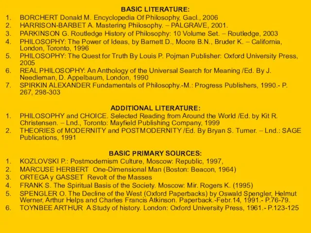 BASIC LITERATURE: BORCHERT Donald M. Encyclopedia Of Philosophy, Gacl., 2006 HARRISON-BARBET A.