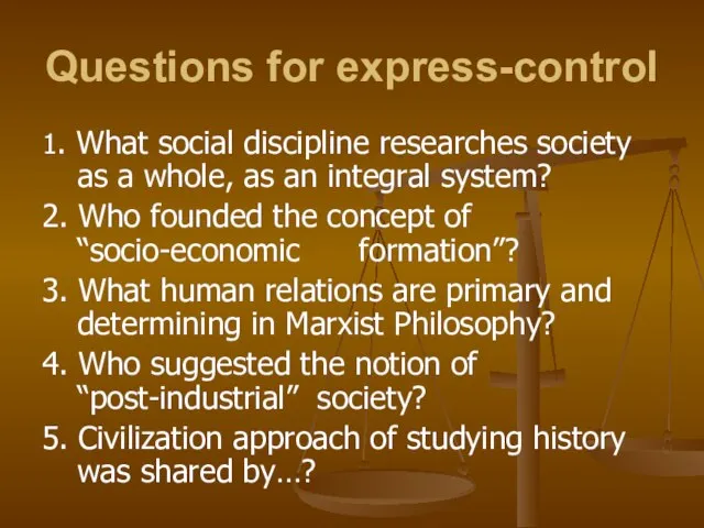 Questions for express-control 1. What social discipline researches society as a whole,