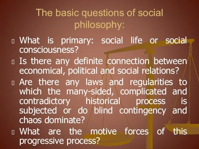 The basic questions of social philosophy: What is primary: social life or