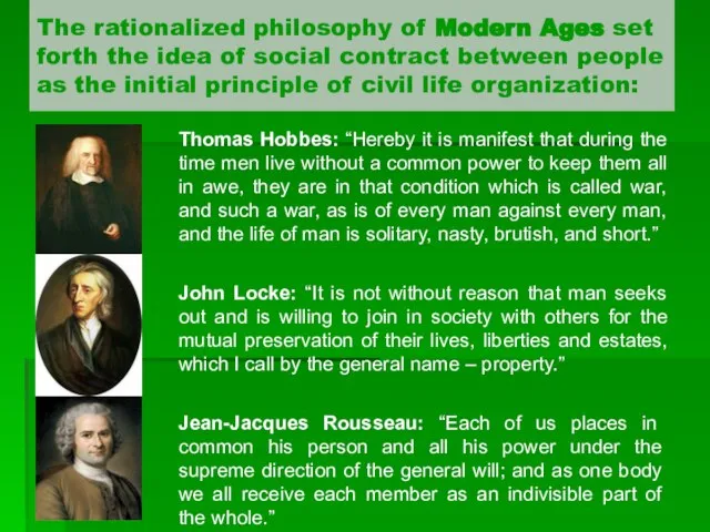 The rationalized philosophy of Modern Ages set forth the idea of social