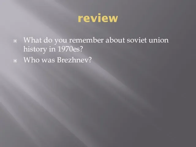 review What do you remember about soviet union history in 1970es? Who was Brezhnev?