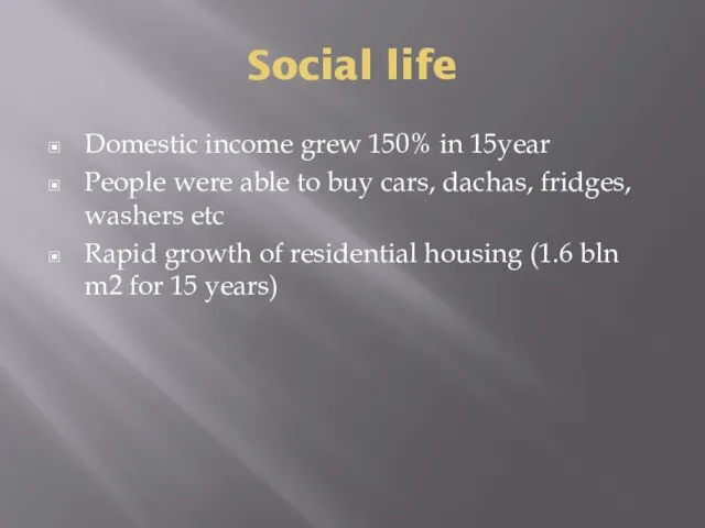 Social life Domestic income grew 150% in 15year People were able to