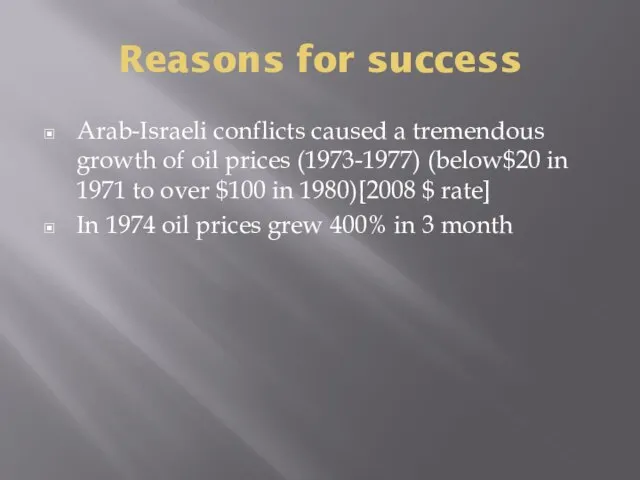 Reasons for success Arab-Israeli conflicts caused a tremendous growth of oil prices
