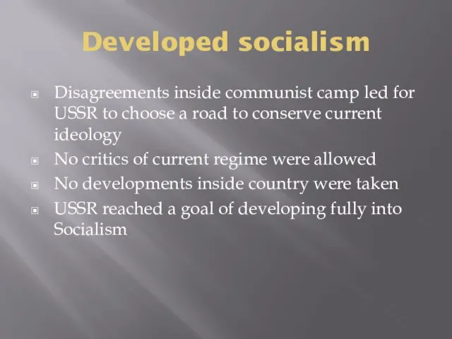 Developed socialism Disagreements inside communist camp led for USSR to choose a