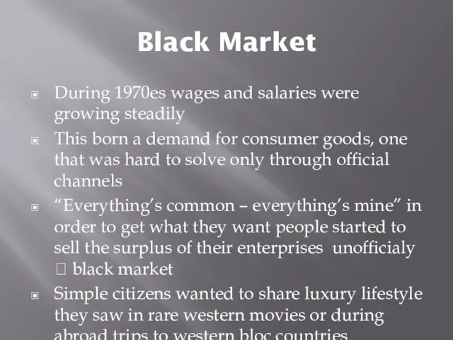 Black Market During 1970es wages and salaries were growing steadily This born