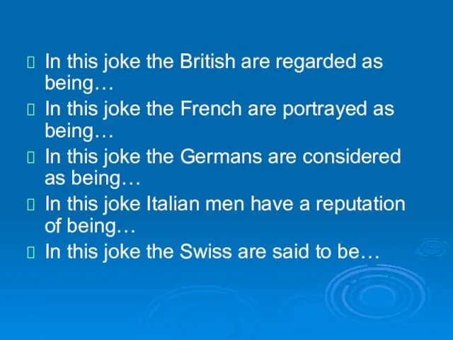 In this joke the British are regarded as being… In this joke