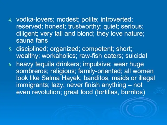 vodka-lovers; modest; polite; introverted; reserved; honest; trustworthy; quiet; serious; diligent; very tall