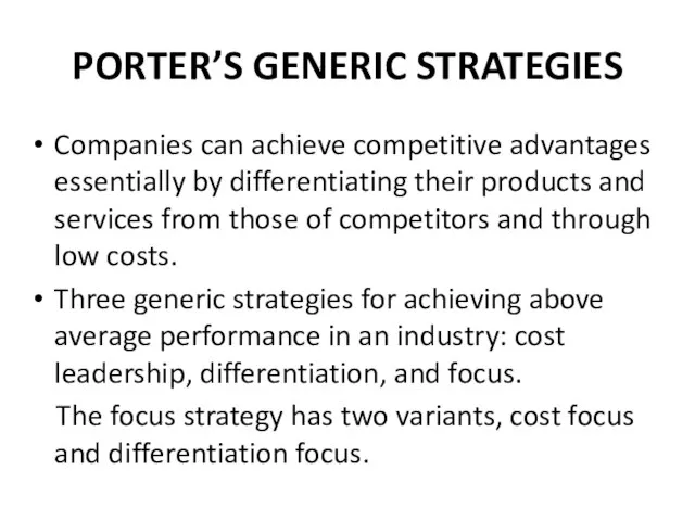 PORTER’S GENERIC STRATEGIES Companies can achieve competitive advantages essentially by differentiating their