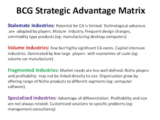 BCG Strategic Advantage Matrix Stalemate Industries: Potential for CA is limited. Technological