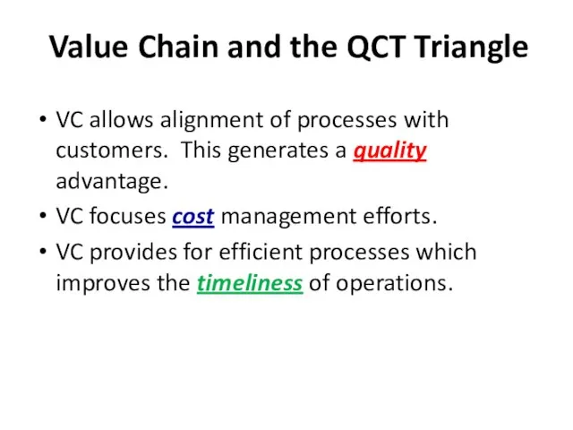 Value Chain and the QCT Triangle VC allows alignment of processes with