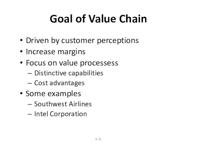 4- Goal of Value Chain Driven by customer perceptions Increase margins Focus