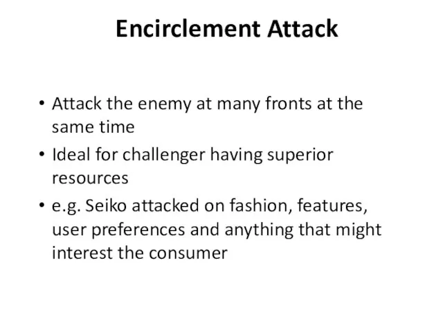 Encirclement Attack Attack the enemy at many fronts at the same time