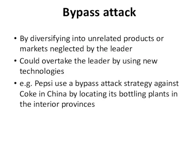Bypass attack By diversifying into unrelated products or markets neglected by the