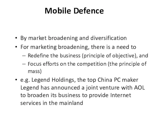 Mobile Defence By market broadening and diversification For marketing broadening, there is