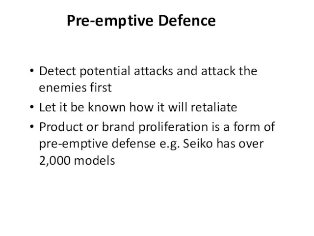 Pre-emptive Defence Detect potential attacks and attack the enemies first Let it