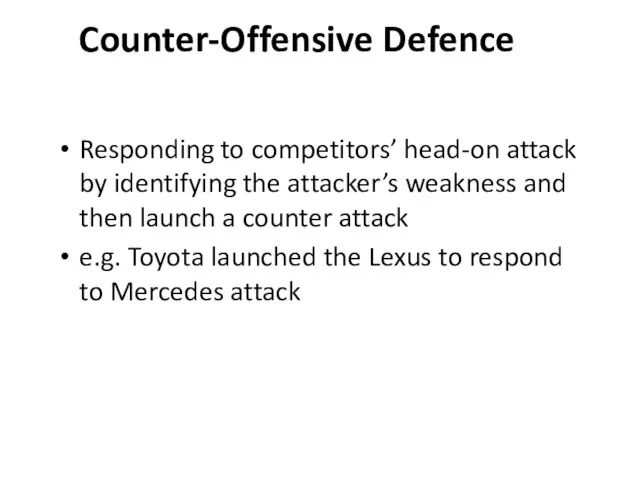 Counter-Offensive Defence Responding to competitors’ head-on attack by identifying the attacker’s weakness