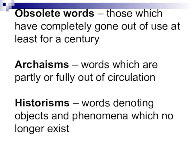 Obsolete words – those which have completely gone out of use at