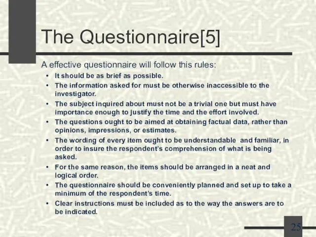 The Questionnaire[5] A effective questionnaire will follow this rules: It should be