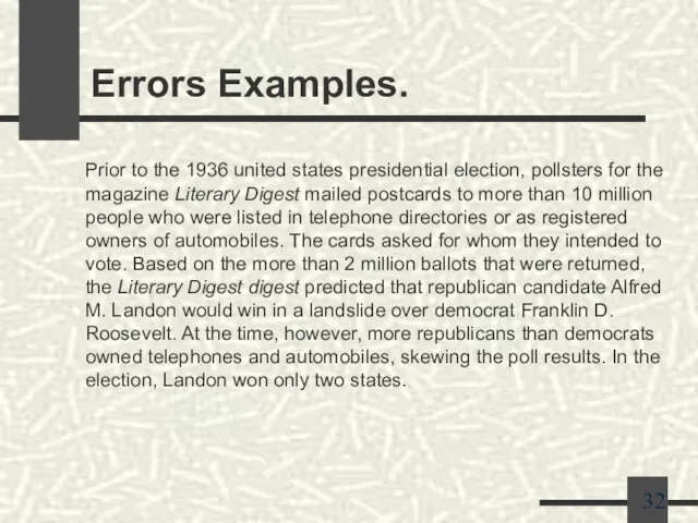 Errors Examples. Prior to the 1936 united states presidential election, pollsters for