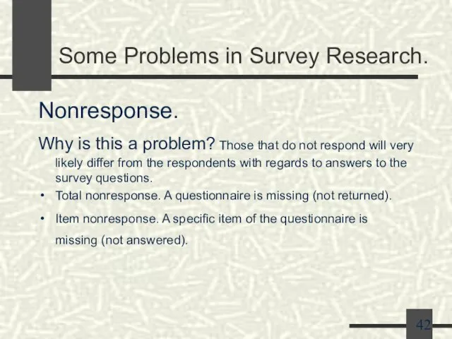 Some Problems in Survey Research. Nonresponse. Why is this a problem? Those