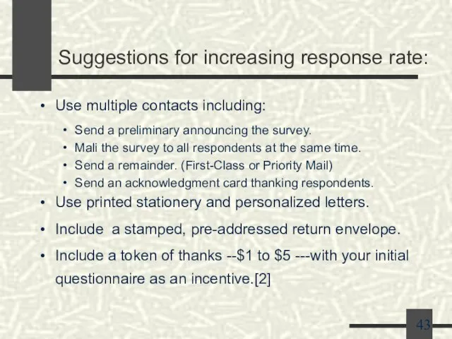 Suggestions for increasing response rate: Use multiple contacts including: Send a preliminary