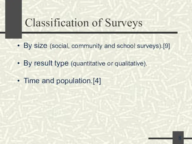 Classification of Surveys By size (social, community and school surveys).[9] By result