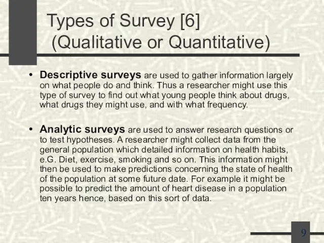 Types of Survey [6] (Qualitative or Quantitative) Descriptive surveys are used to