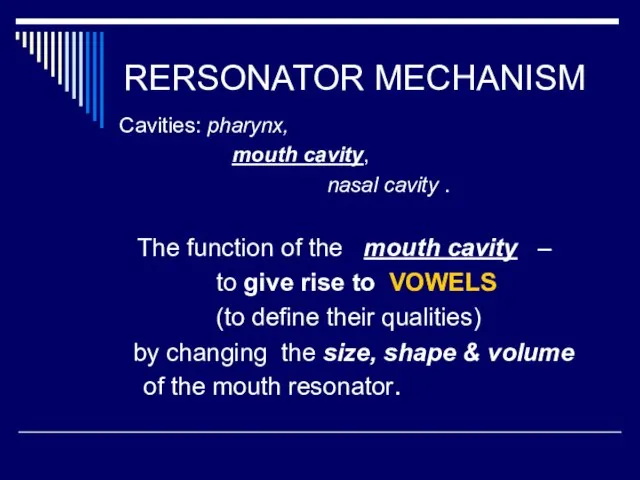 RERSONATOR MECHANISM Cavities: pharynx, mouth cavity, nasal cavity . The function of