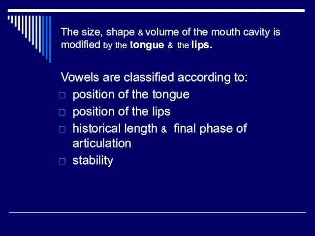 The size, shape & volume of the mouth cavity is modified by