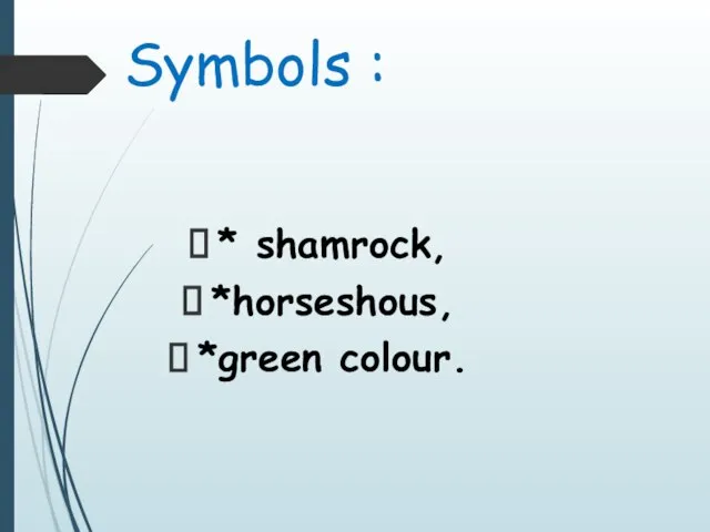 Symbols : * shamrock, *horseshous, *green colour.