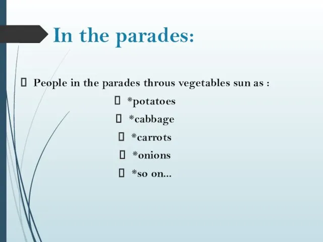 In the parades: People in the parades throus vegetables sun as :