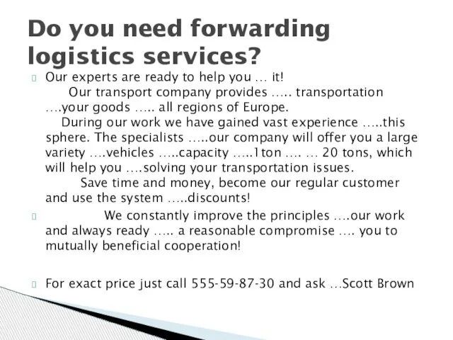 Our experts are ready to help you … it! Our transport company